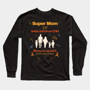 Super Mom of Unique Superpower Child Moving Forward with ADHD Awareness Long Sleeve T-Shirt